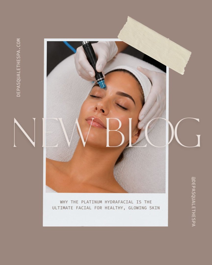 Why the Platinum HydraFacial Is the Ultimate Facial for Healthy, Glowing Skin